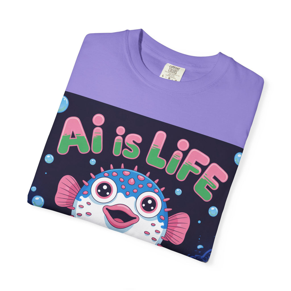 AI is LIFE  “Happy Blowfish Energy” ( Unisex Garment-Dyed T-shirt)