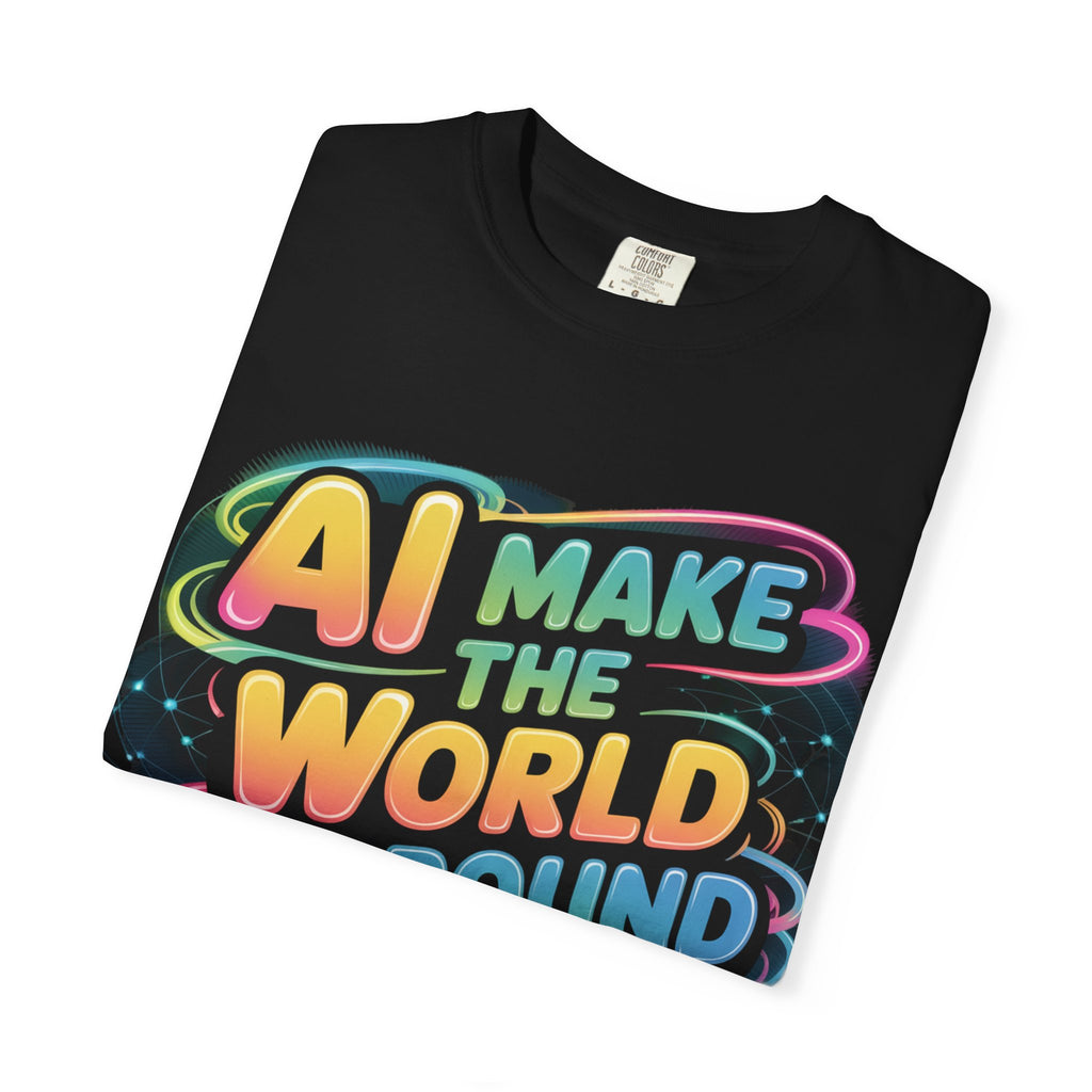 AI MAKE THE WORLD GO ROUND  "Techno Orbit" Unisex Garment-Dyed T-shirt