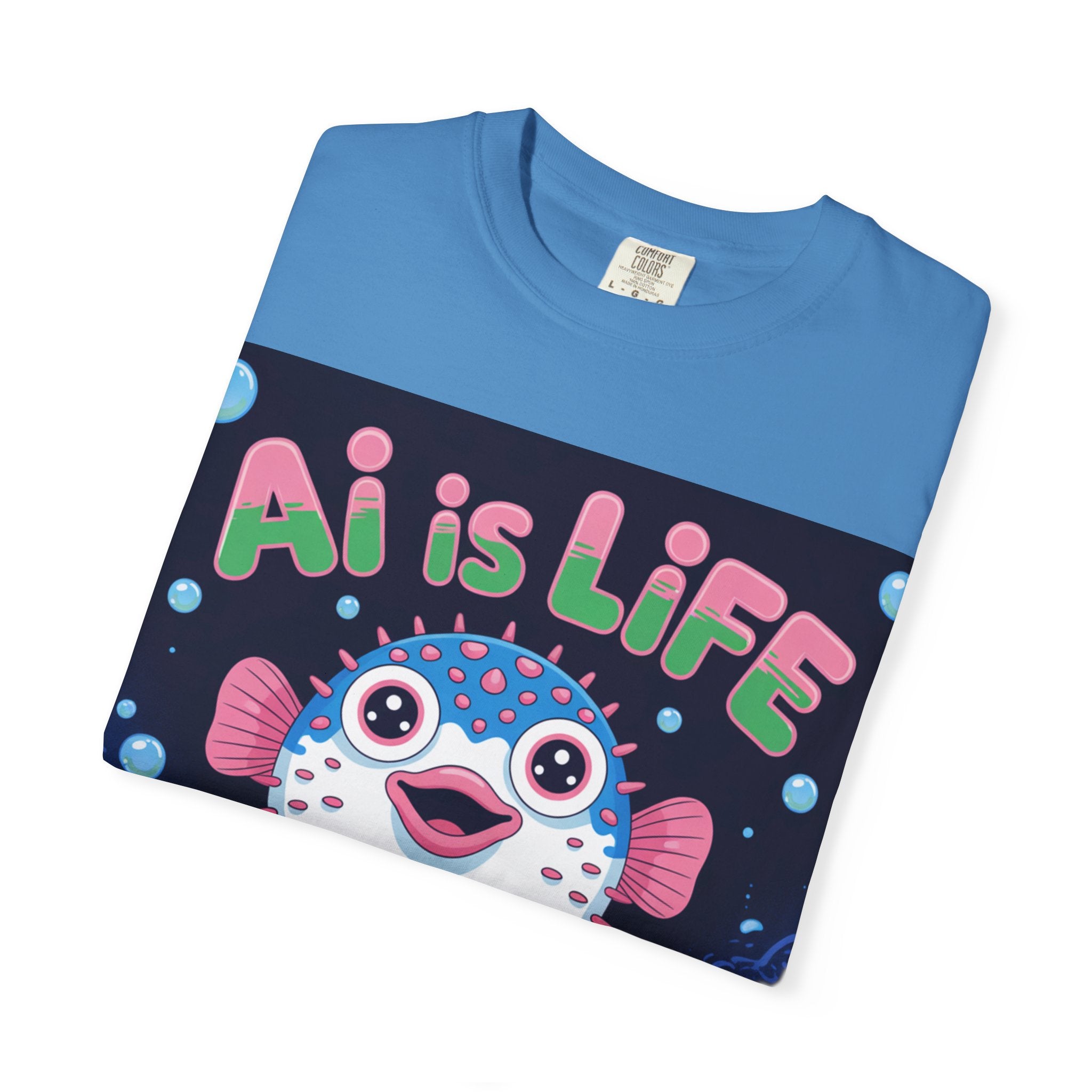 AI is LIFE  “Happy Blowfish Energy” ( Unisex Garment-Dyed T-shirt)