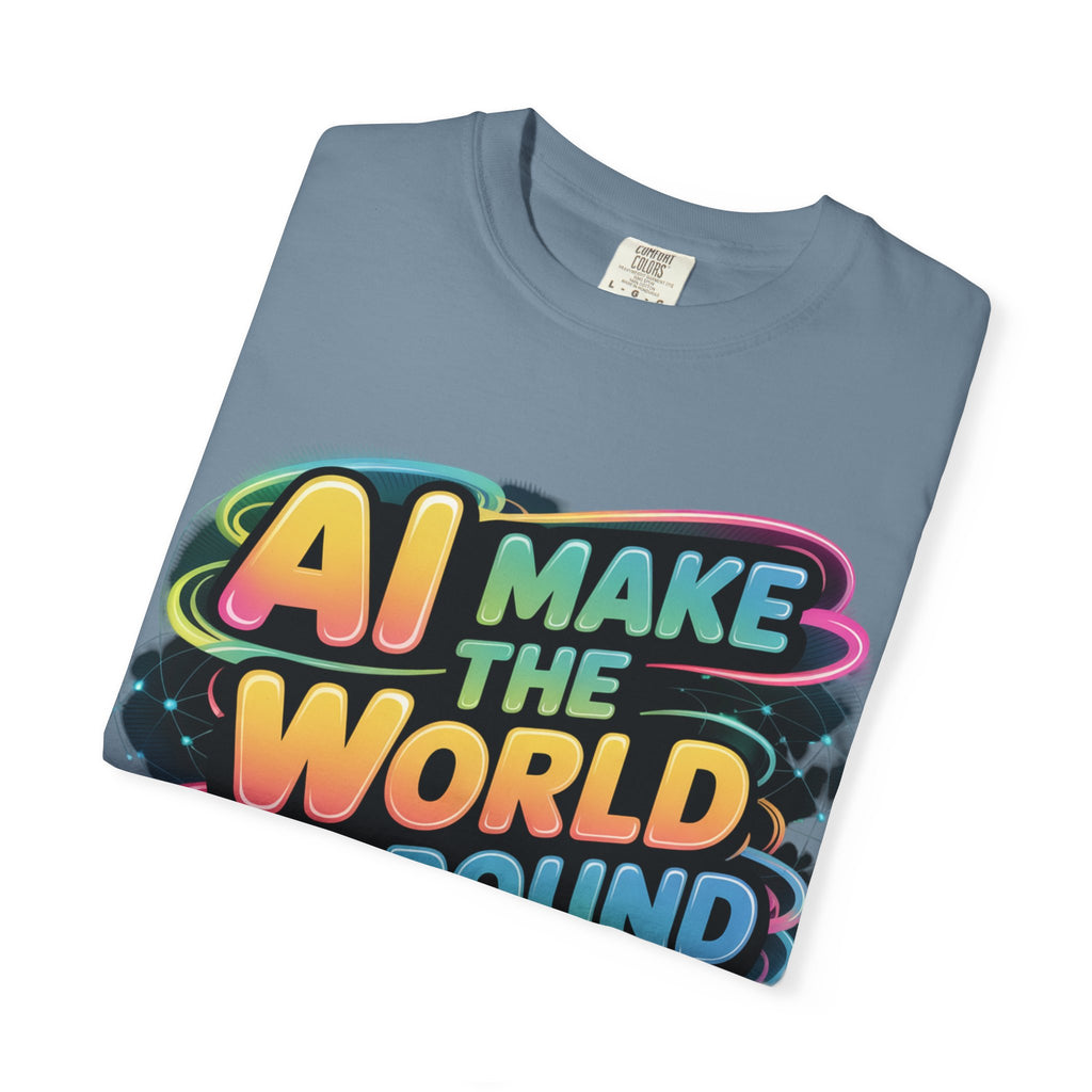 AI MAKE THE WORLD GO ROUND  "Techno Orbit" Unisex Garment-Dyed T-shirt
