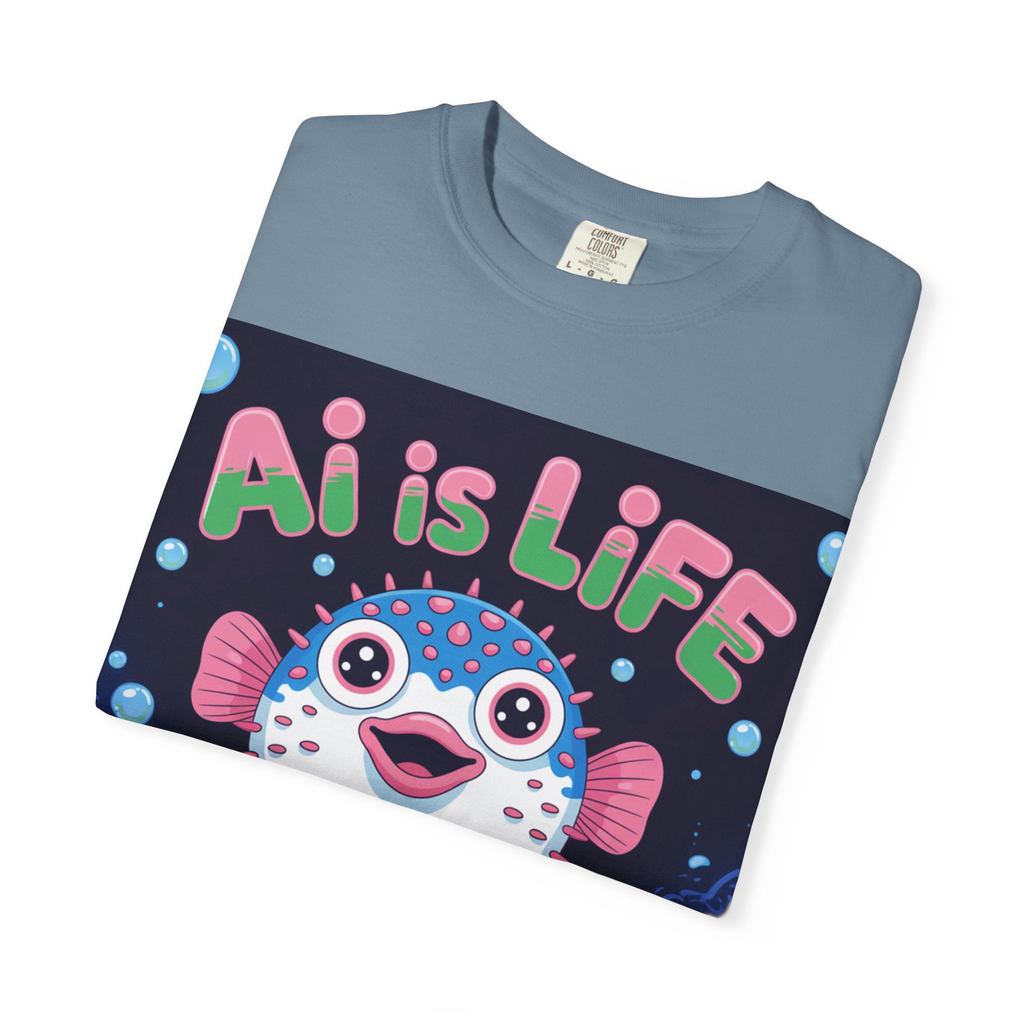 AI is LIFE  “Happy Blowfish Energy” ( Unisex Garment-Dyed T-shirt)