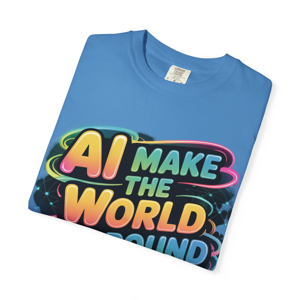 AI MAKE THE WORLD GO ROUND  "Techno Orbit" Unisex Garment-Dyed T-shirt