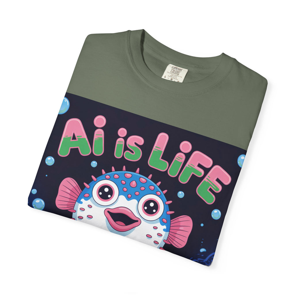 AI is LIFE  “Happy Blowfish Energy” ( Unisex Garment-Dyed T-shirt)