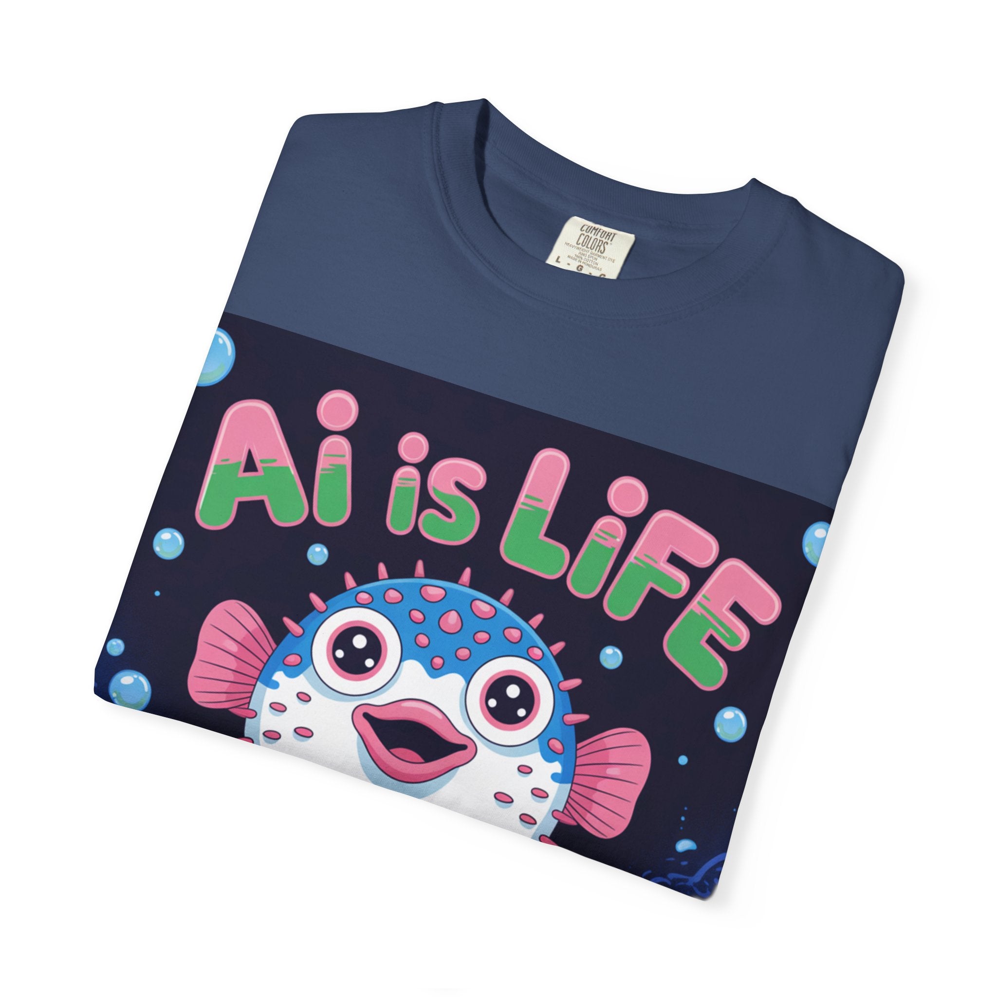 AI is LIFE  “Happy Blowfish Energy” ( Unisex Garment-Dyed T-shirt)