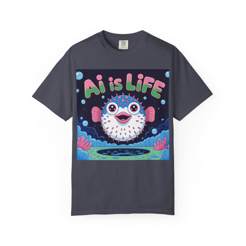 AI is LIFE  “Happy Blowfish Energy” ( Unisex Garment-Dyed T-shirt)