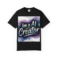I’m a AI Creator “DIGITAL BRUSHSTROKE” Unisex Garment-Dyed T-shirt -