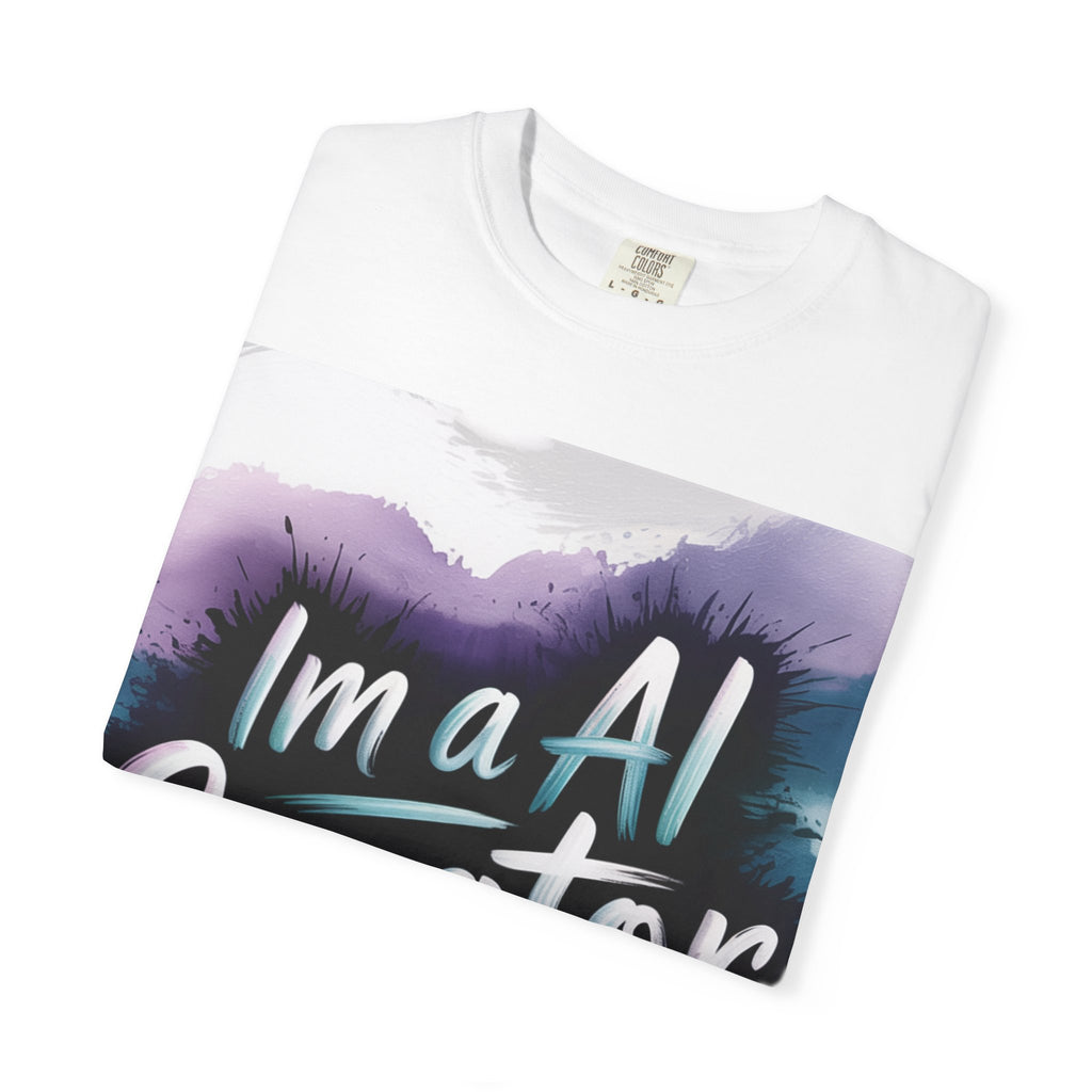 I’m a AI Creator “DIGITAL BRUSHSTROKE” Unisex Garment-Dyed T-shirt -