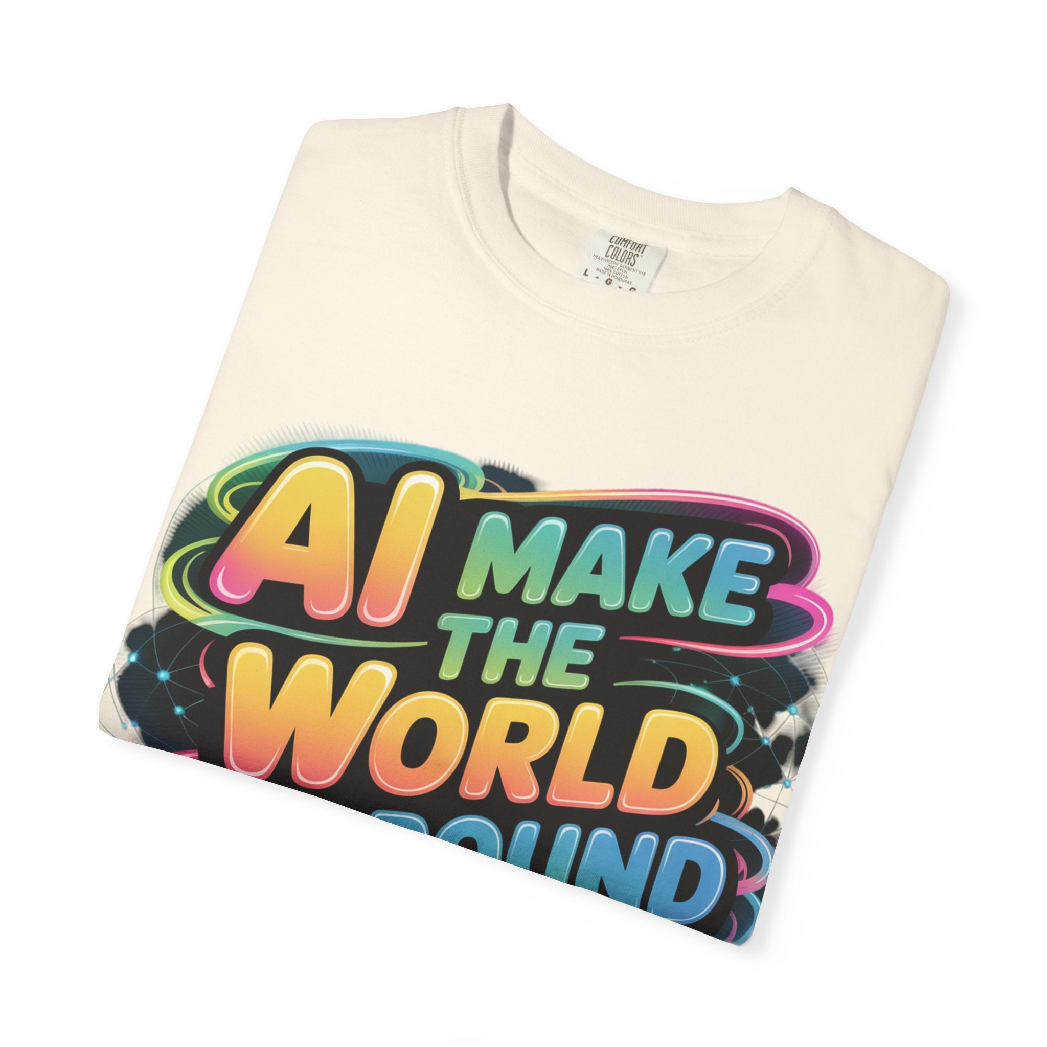 AI MAKE THE WORLD GO ROUND  "Techno Orbit" Unisex Garment-Dyed T-shirt