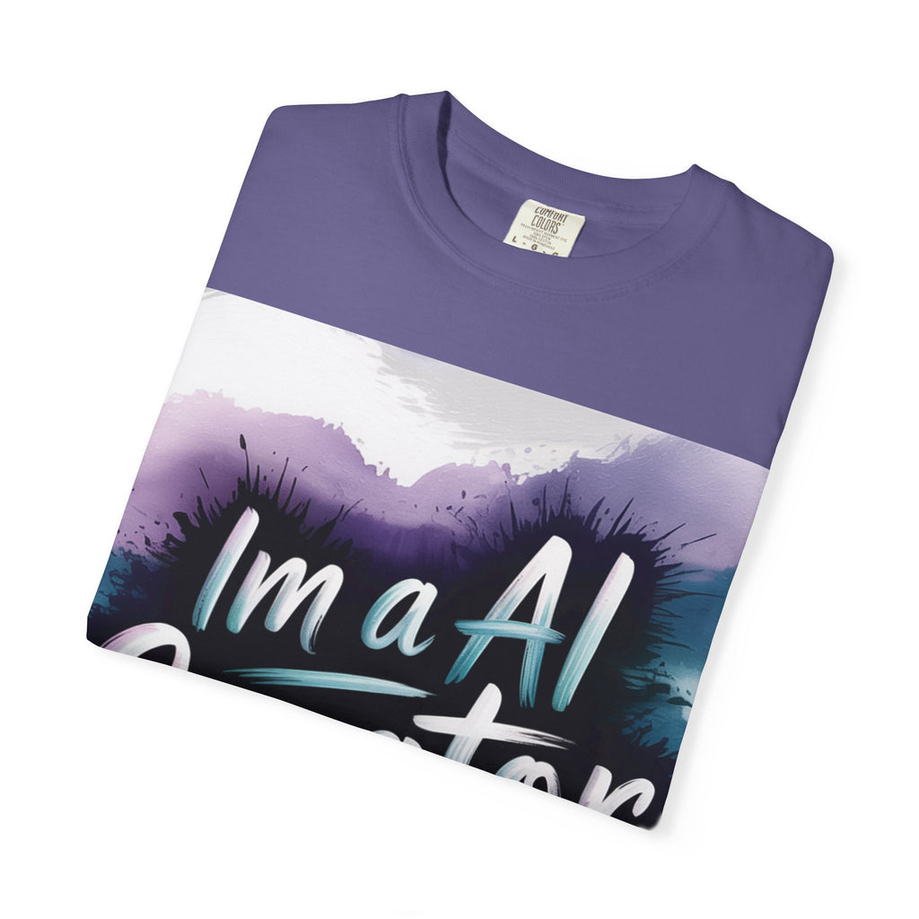 I’m a AI Creator “DIGITAL BRUSHSTROKE” Unisex Garment-Dyed T-shirt -