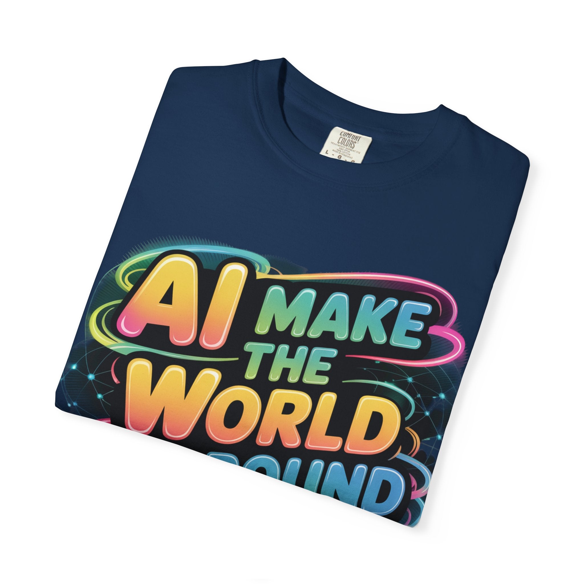 AI MAKE THE WORLD GO ROUND  "Techno Orbit" Unisex Garment-Dyed T-shirt