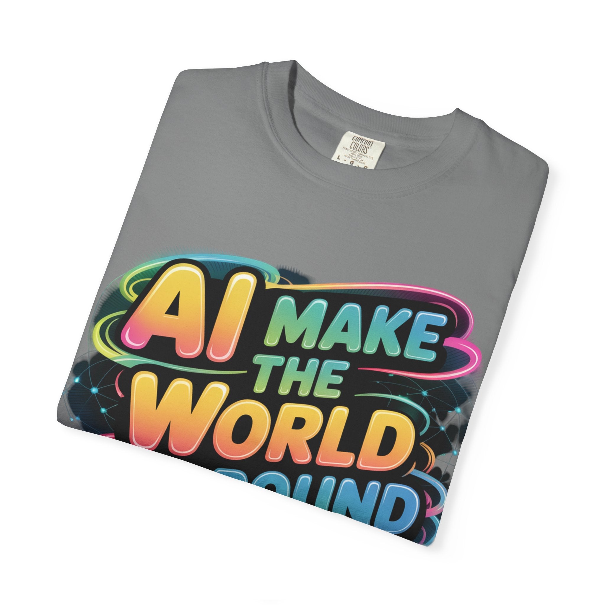 AI MAKE THE WORLD GO ROUND  "Techno Orbit" Unisex Garment-Dyed T-shirt