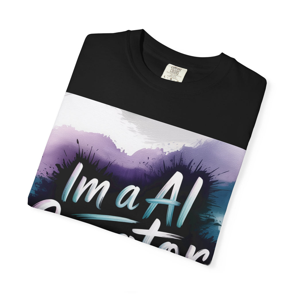 I’m a AI Creator “DIGITAL BRUSHSTROKE” Unisex Garment-Dyed T-shirt -
